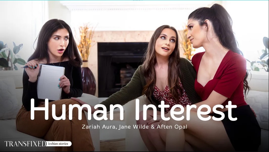 Jane Wilde, Aften Opal, Zariah Aura - Human Interest [FullHD 1080P]