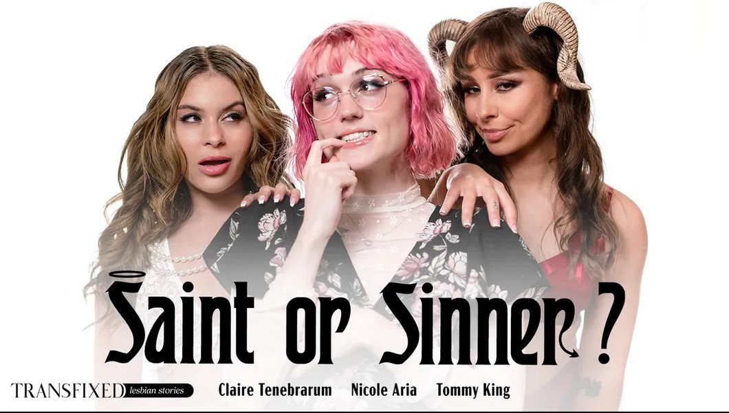 Claire Tenebrarum, Nicole Aria, Tommy King - Saint Or Sinner [FullHD 1080P]